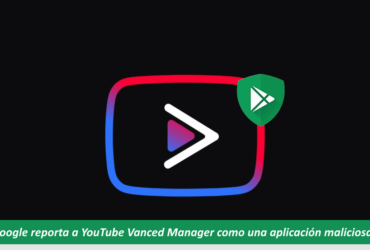 Google reporta YouTube Vanced Manager como aplicación maliciosa