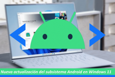 Nueva actualización del subsistema Android para Windows 11