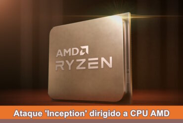Ataque Inception dirigido a los CPU AMD