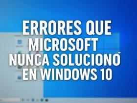 Errores que Microsoft nunca soluciono en Windows 10